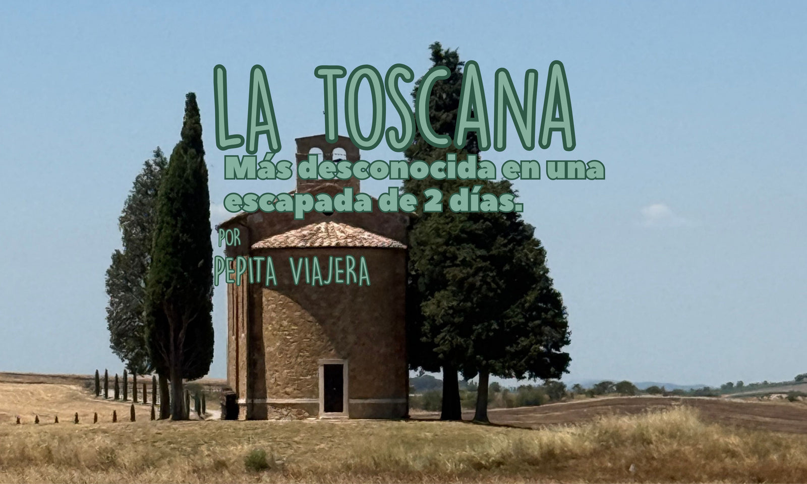 Escapada a la Toscana en 2 días: una ruta por su lado más bonito y menos conocido